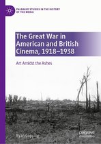 Palgrave Studies in the History of the Media - The Great War in American and British Cinema, 1918–1938