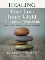 Robert Jackman's Practical Wisdom Healing Series 2 - Healing Your Lost Inner Child Companion Workbook