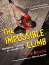 The Impossible Climb Young Readers Adaptation Alex Honnold, El Capitan, and a Climber's Life