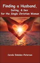 Finding a Husband, Dating & Sex for the Single Christian Woman