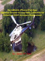 CartoMobile iPhone/iPad App: Optimize Ground Survey Data Collection for Airborne LIDAR Accuracy Assessment