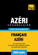 Vocabulaire Français-Azéri pour l'autoformation - 3000 mots les plus courants