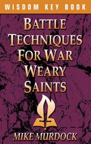 Battle Techniques For War-Weary Saints
