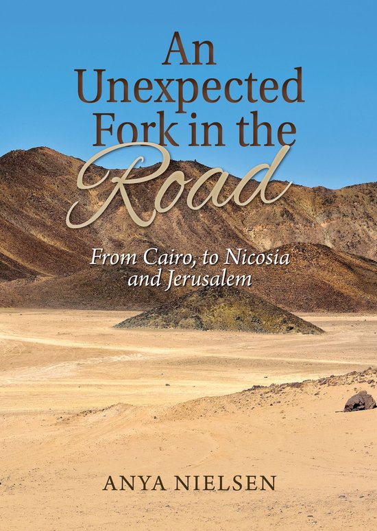 An Unexpected Fork in the Road: From Cairo to Jerusalem and  ... - cover