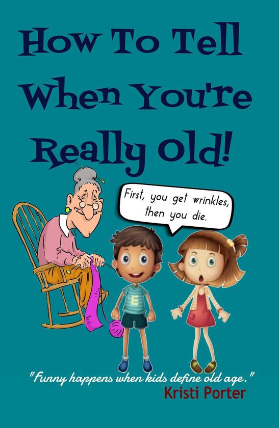 How to Tell When You're Really Old - Funny Happens When Kids ... - cover