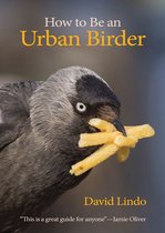 WILDGuides 13 - How to Be an Urban Birder