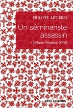 Histoire - Un séminariste assassin. L'affaire Bladier, 1905