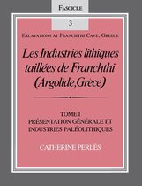 Excavations at Franchthi Cave, Greece - Les Industries lithiques taillées de Franchthi (Argolide, Grèce), Volume 1