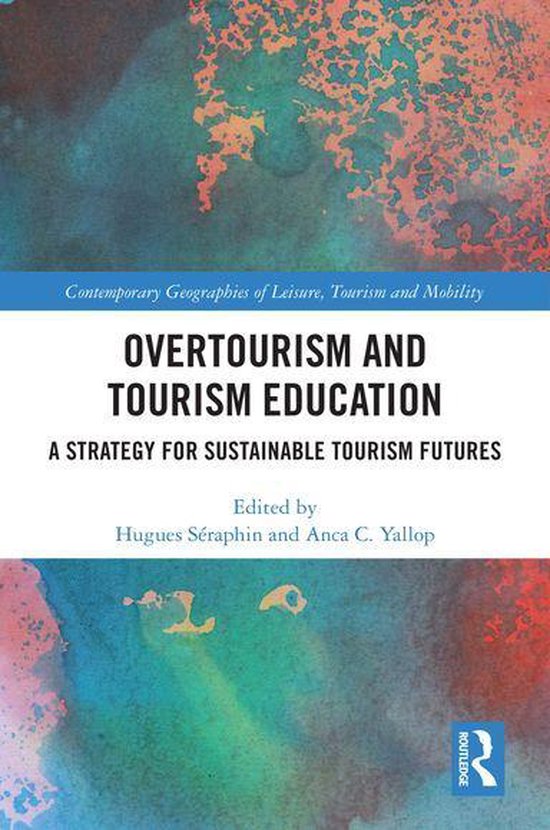 Contemporary Geographies of Leisure, Tourism and Mobility - Overtourism and Tourism Education