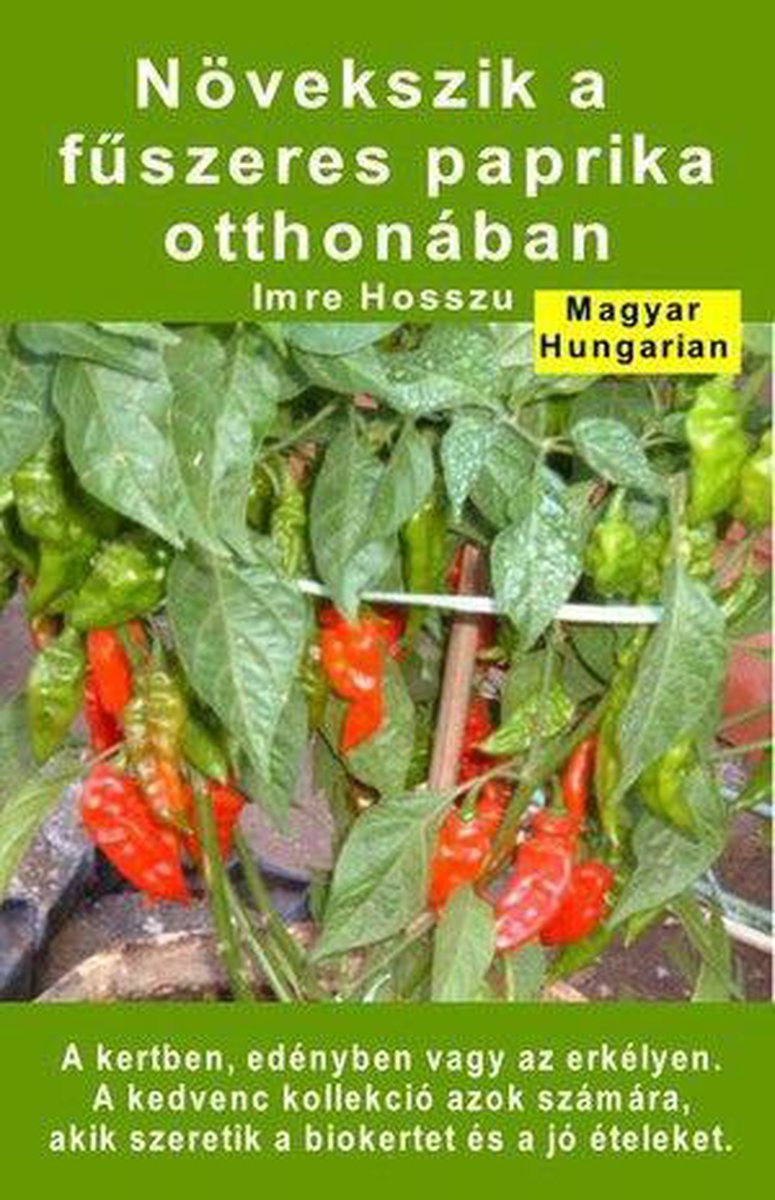 Növekszik a fűszeres paprika otthonában. A kertben, edényben vagy az erkélyen op Prijzenvolger.com