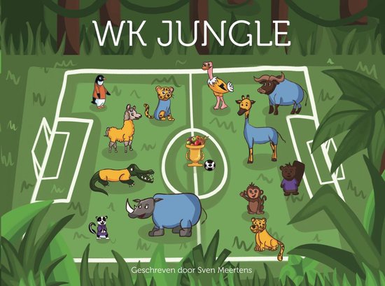 Boek: WK Jungle Kinderboek | Spannend voetbalboek voor kinderen van 2 t/m 8 jaar | Voetbal prentenboek kinderen | Voorleesboekje of zelfleesboek over een spannend voetbaltoernooi met leuke dieren en grappige momenten, geschreven door Sven Meertens