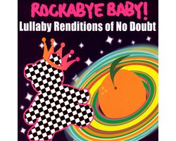 Rockabye Baby! Lullaby Renditions of No Doubt
