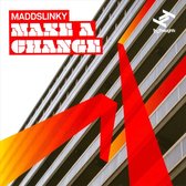 Maddslinky - Make A Change
