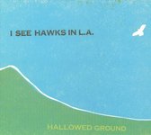 I See Hawks In L.A - Hallowed Ground (CD)