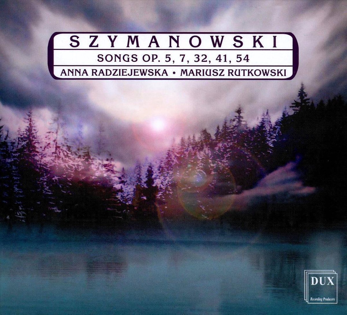 Szymanowski: Songs Op. 5, 7, 32, 41, 54