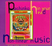 Blue Rahn Studio - Pachinko In Your Head: Non-Linear M (CD)