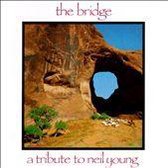 The Bridge: A Tribute To Neil Young