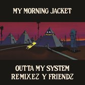 Outta My System: Remixez y Friendz