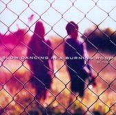 Slow Dancing In a Burning Room