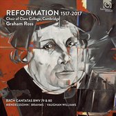 Reformation 1517-2017 - Choir Of Clare College Cambridge