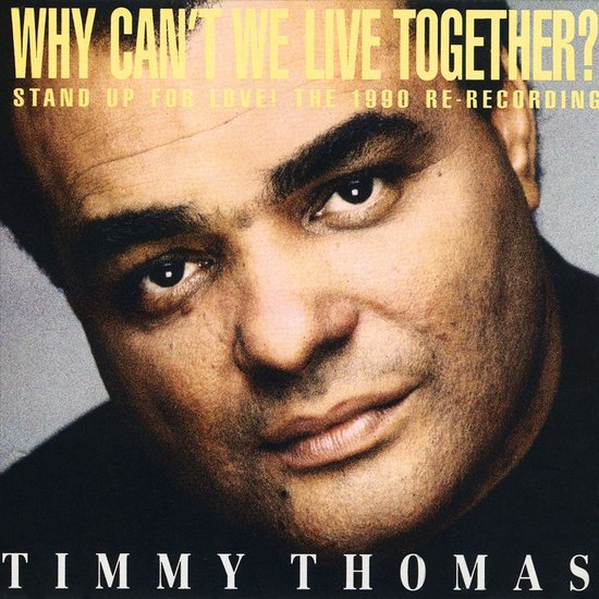 Albumhoes met een close-up van Timmy Thomas. Tekst: "WHY CAN'T WE LIVE TOGETHER? STAND UP FOR LOVE! THE 1990 RE-RECORDING TIMMY THOMAS".