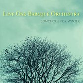 Live Oak Baroque Orchestra - Concertos For Winter (CD)