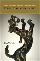 SUNY series in Chinese Philosophy and Culture - Witchcraft and the Rise of the First Confucian Empire