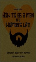 How to Be a Man in a Woman's Life