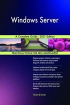 Windows Server A Complete Guide - 2021 Edition