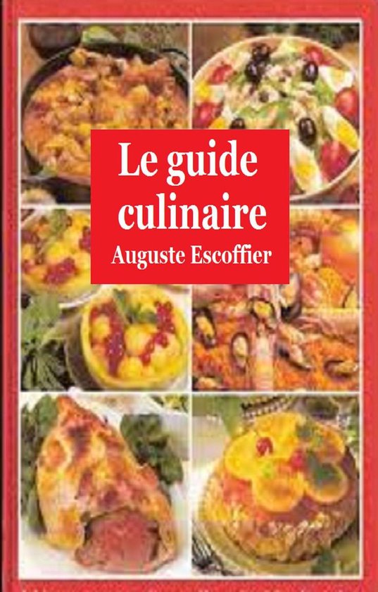 Couverture du livre "Le guide culinaire" avec six plats.