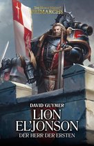 Primarchs: The Horus Heresy 13 - Lion El'Jonson: Der Herr der Ersten