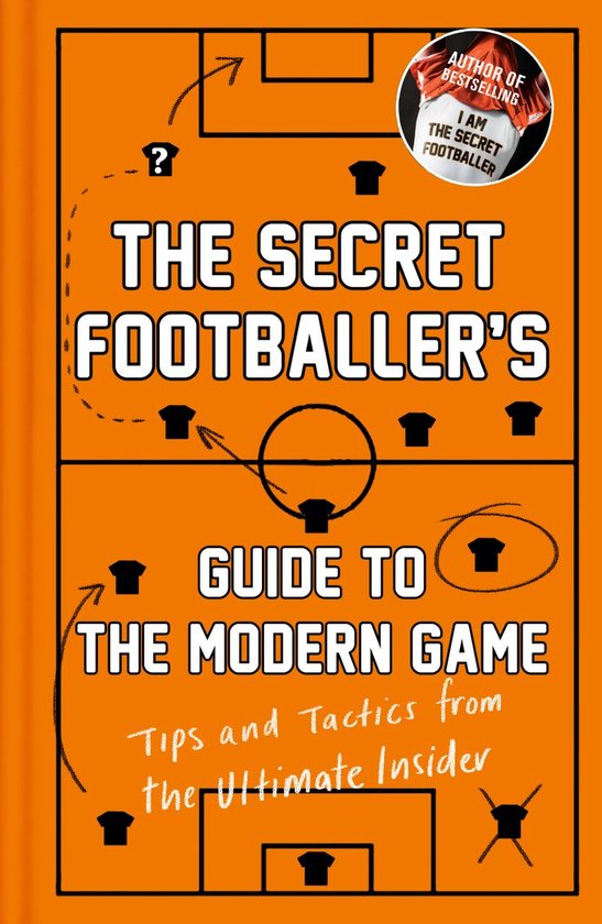 The Secret Footballer 3 - The Secret Footballer's Guide to t ... - cover