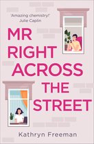 The Kathryn Freeman Romcom Collection 4 - Mr Right Across the Street (The Kathryn Freeman Romcom Collection, Book 4)