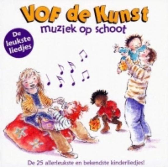 VOF De Kunst - Muziek Op Schoot - De Leukste Liedjes (CD)