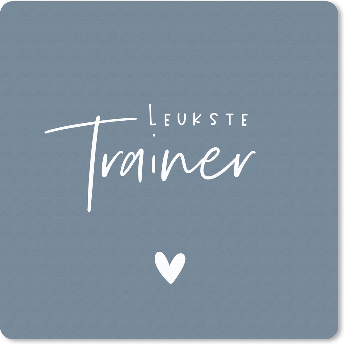 Muismat 20x20 cm - Mousepad Quote - Hartje - Trainer - Muismatten