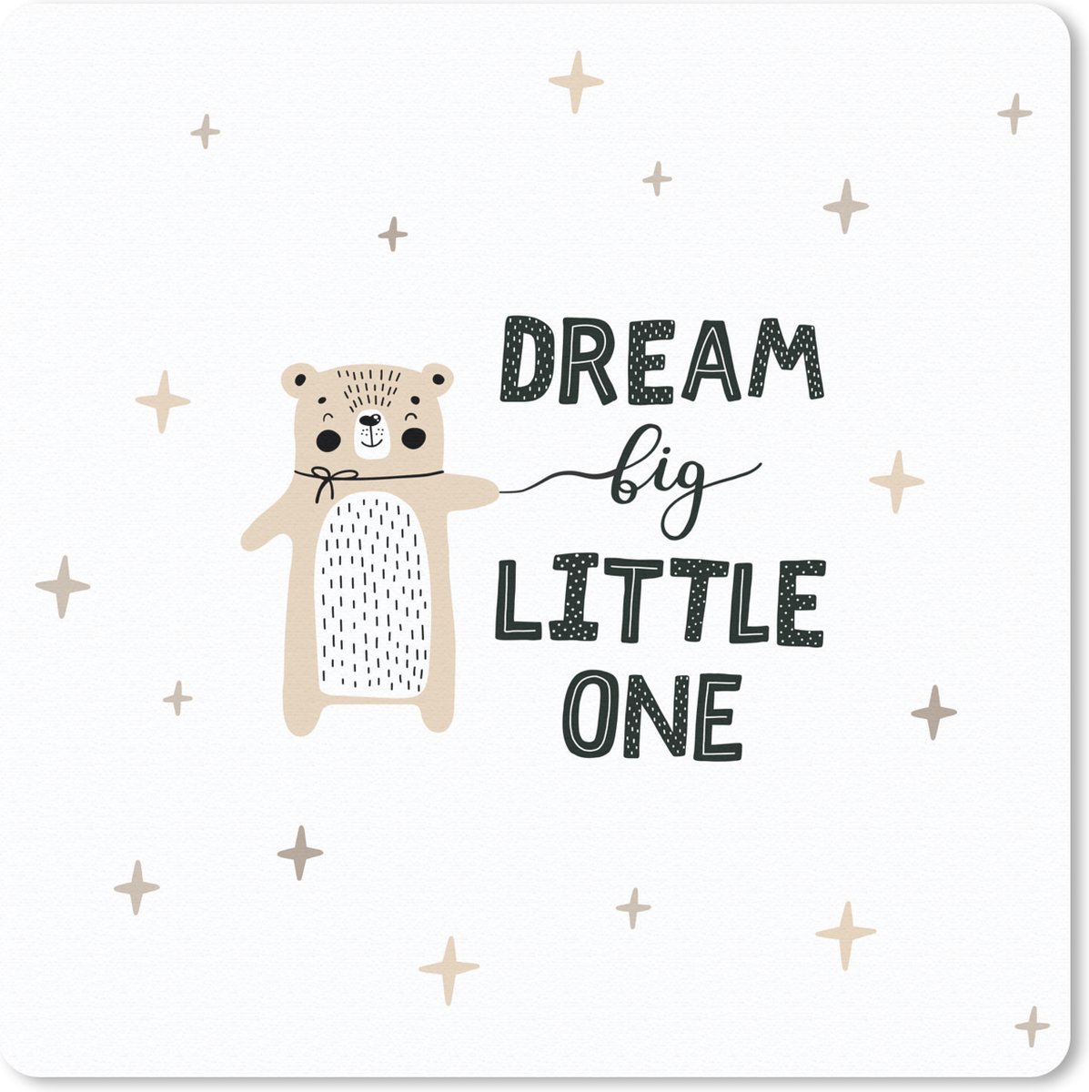 Muismat - Mousepad - Quotes - Spreuken - Baby - Dream big little one - Kids - Kinderen - 30x30 cm - Muismatten