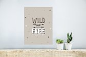 Poster Quotes - Spreuken - Wild and free - Kids - Baby - Jongens - Meiden - 30x40 cm - Poster Babykamer