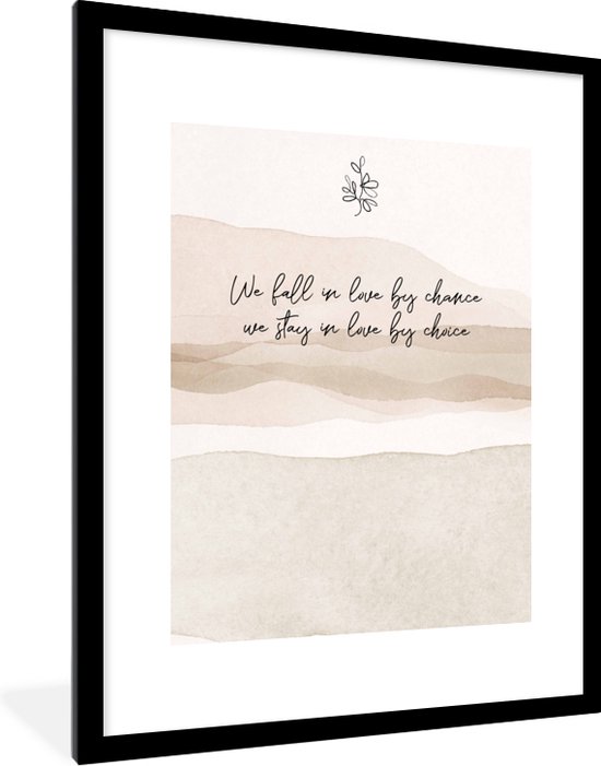 Fotolijst incl. Poster - Quotes - Spreuken - Liefde - We fall in love by chance, we stay in love by choice - 60x80 cm - Posterlijst