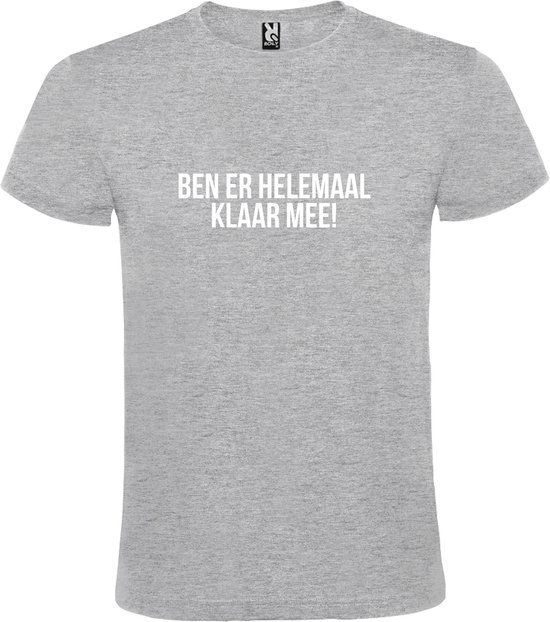 Grijs  T shirt met  print van "Ben er helemaal klaar mee! " print Wit size XXXL