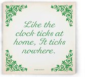 ILOJ wijsheid tegel - spreuken tegel in groen - Like the clock ticks at home It ticks nowhere