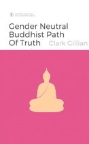 The Gender Neutral Buddhist Path of Truth