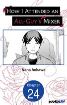 How I Attended an All-Guy's Mixer CHAPTER SERIALS 24 - How I Attended an All-Guy's Mixer #024
