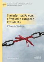 Palgrave Studies in Presidential Politics - The Informal Powers of Western European Presidents