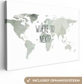 Canvas Wereldkaart - 120x80 - Wanddecoratie Wereldkaart - Quote - Where To Next