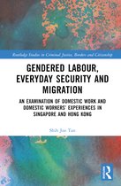 Routledge Studies in Criminal Justice, Borders and Citizenship- Gendered Labour, Everyday Security and Migration