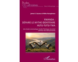 Rwanda : défaire le mythe identitaire hutu-tutsi-twa