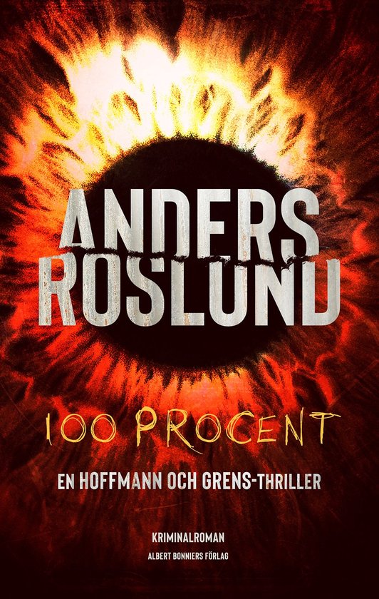 Boekomslag met een zwarte cirkel in vlammen. Tekst: ANDERS ROSLUND, 100 PROCENT, EN HOFFMANN OCH GRENS-THRILLER.