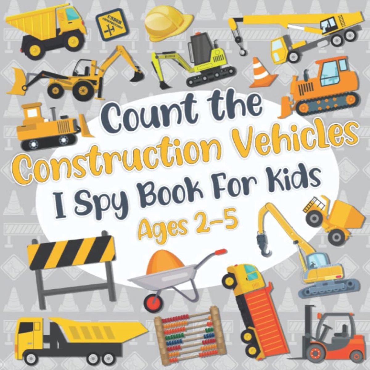 Count The Construction Vehicles! I Spy Book for Kids Ages 2-5: Trucks Excavators Diggers and More - ShopVlot