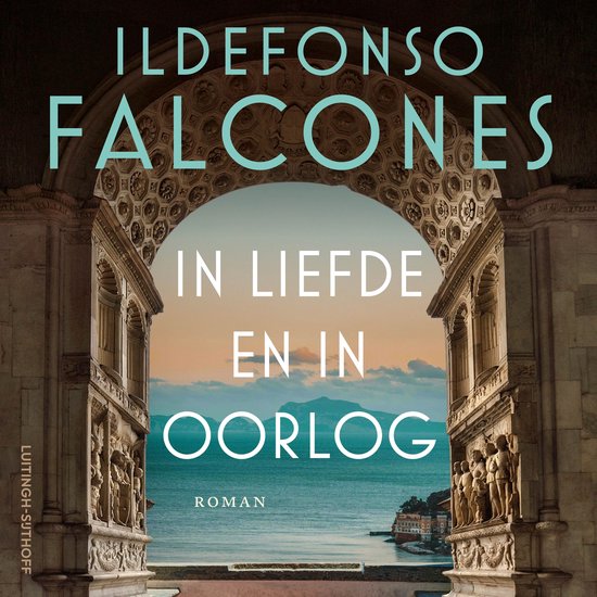 Boekomslag: stenen boog met sculpturen die uitkijkt op een zonsondergang boven zee, met tekst 'In liefde en in oorlog'.