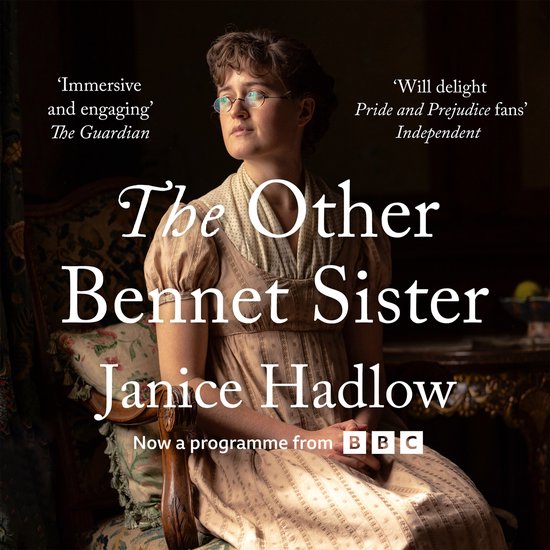 Couverture de livre avec le texte 'The Other Bennet Sister' et une femme portant une robe marron à pois avec un col haut. 'Immersive and engaging' The Guardian. 'Will delight Pride and Prejudice fans' Independent. Janice Hadlow. Maintenant une émission de la BBC.